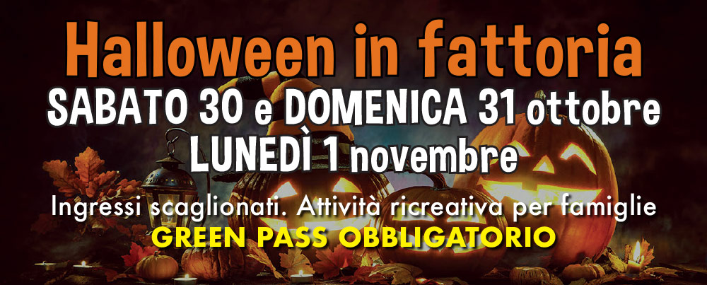 Halloween in fattoria:  sabato 30 e domenica 31 ottobre - lunedì 1 novembre