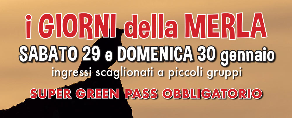 I GIORNI della MERLA:  sabato 29 e domenica 30 gennaio