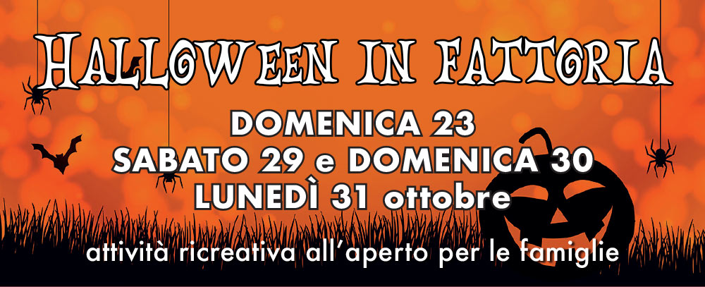 HALLOWEEN in fattoria: domenica 23, sabato 29, domenica 30 e lunedì 31 ottobre