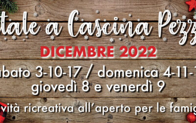 Natale a Cascina Pezzoli – DICEMBRE 2022: sabato 3-10-17 / domenica 4-11-18 / giovedì 8 e venerdì 9